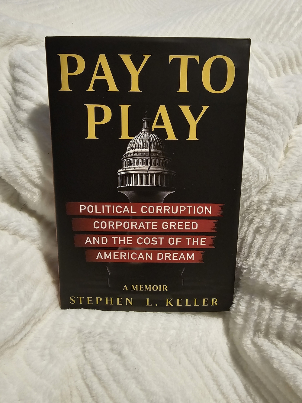 Pay to Play by Stephen L. Keller - A Memoir | Deluxe Hardback